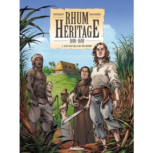 RHUM HÉRITAGE - BANDE DESSINÉE - TOME 1 - 1690-1699
