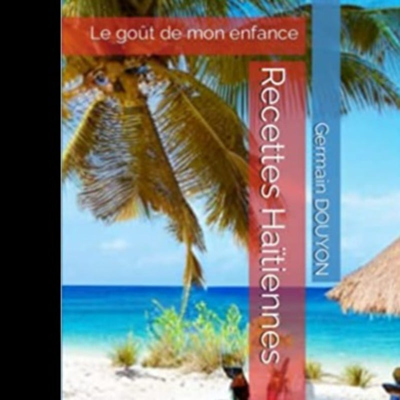 Recettes Haïtiennes: Le goût de mon enfance Broché – 8 janvier 2023