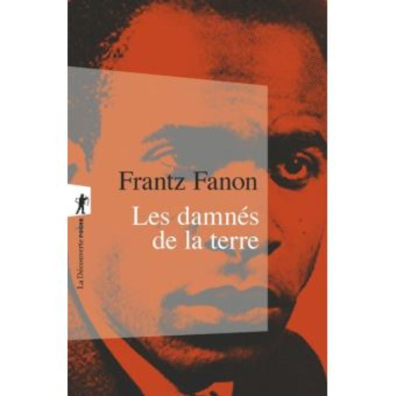 Les damnés de la terre Poche – 23 janvier 2004-Frantz Fanon