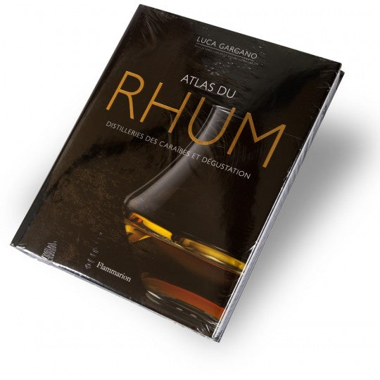 LIVRE - L'ATLAS DU RHUM - DISTILLERIES DES CARAÏBES ET DÉGUSTATION - PAR LUCA GARGANO